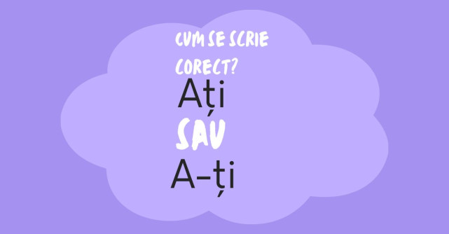 Ați sau a ți: Cum se scrie corect a-ți sau ați în limba română