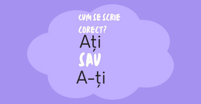 Ați sau a ți: Cum se scrie corect a-ți sau ați în limba română
