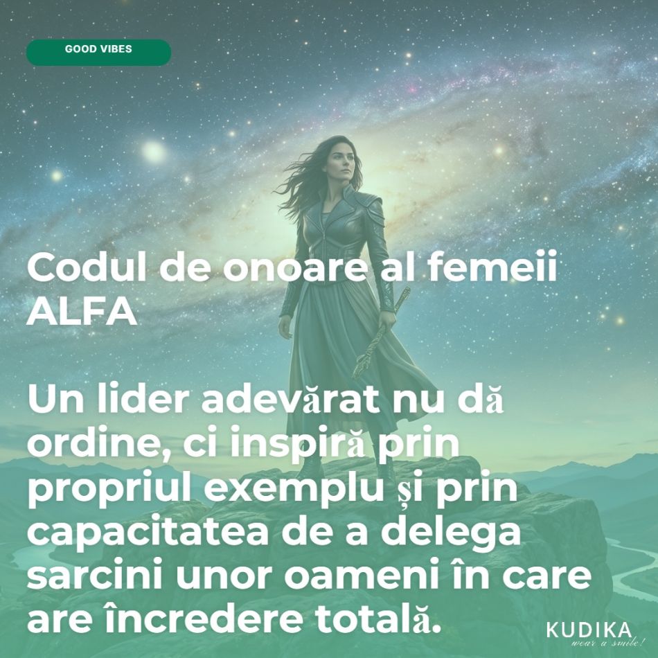 Codul de onoare al femeii ALFA: Ea este născută să CONDUCĂ și nu acceptă ordine de la nimeni