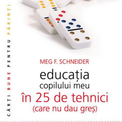 Educatia copilului meu in 25 de tehnici