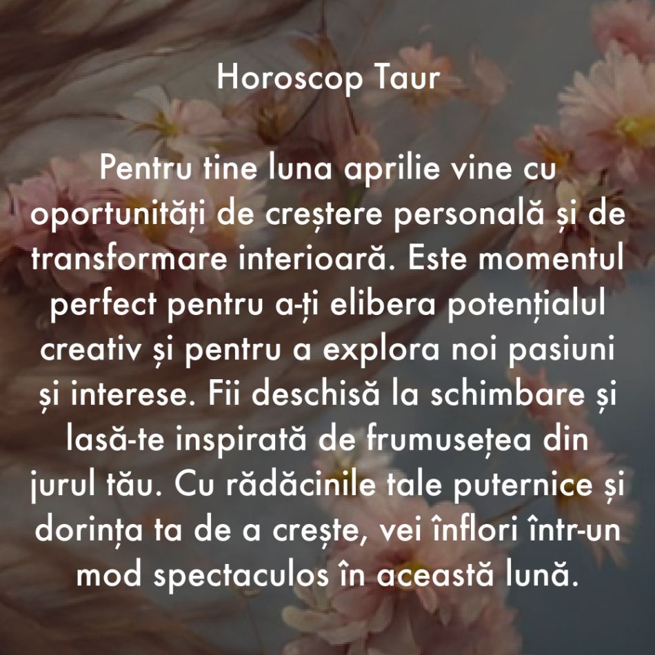 Horoscop aprilie 2024. Lumina ne călăuzește pașii către cele mai frumoase schimbări ale vieții noastre