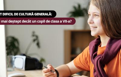 Test de cultura generala: Esti mai destept decat un copil de clasa a VII-a?
