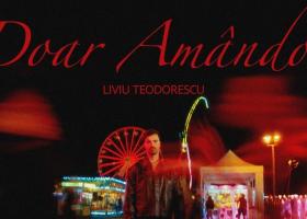 Liviu Teodorescu – Doar Amândoi - între emoție, timp și iubire