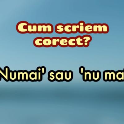 Numai sau nu mai - Când și cum se folosesc corect în limba română