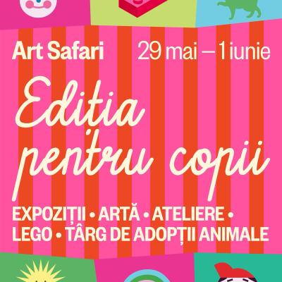 Art Safari anunță Ediția pentru copii, în perioada 29 mai-1 iunie!