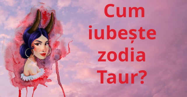 Cum iubeste zodia Taur?