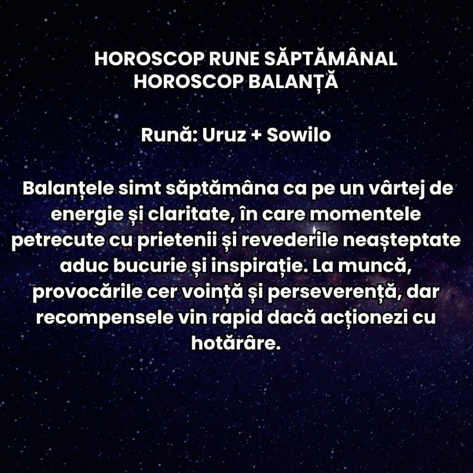 Horoscop Rune săptămâna 13-19 octombrie 2025: Deciziile pe care le luăm cu inima deschisă ne vor decide ritmul spre succes