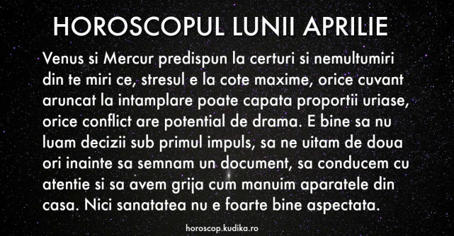 Astrologie: Horoscopul lunii aprilie pentru toate zodiile
