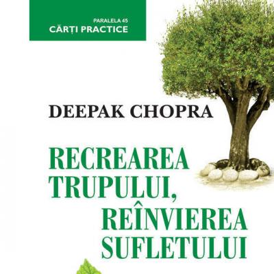 Recrearea trupului. Reinvierea sufletului. Cum sa devii alt om