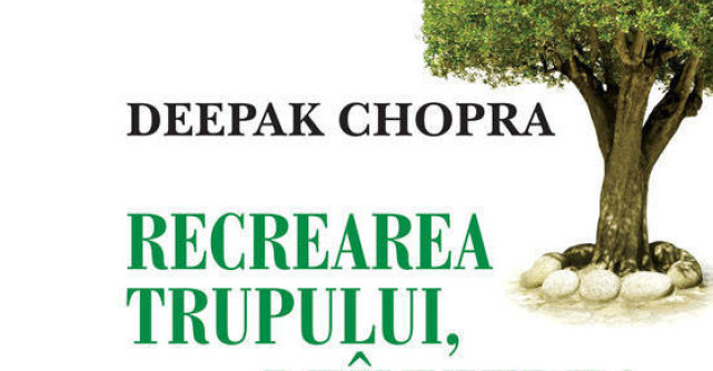 Recrearea trupului. Reinvierea sufletului. Cum sa devii alt om