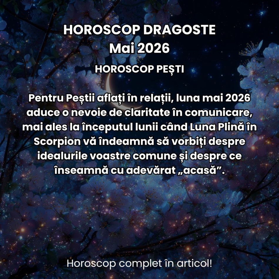 Horoscop dragoste mai 2026: Iubirea nu mai e doar lapte și miere! Ies la iveală tensiuni, gelozii și momente toxice