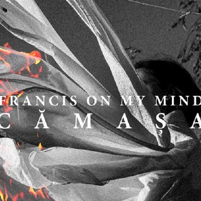 Francis On My Mind revine în atenția publicului cu piesa 'Cămașa'