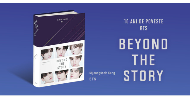 Beyond the story: 10 ani de poveste BTS. Totul despre trupa fenomen într-o singură carte! 