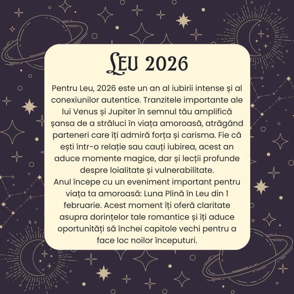 Horoscop LEU 2026– Este anul în care lași garda jos și te deschizi în fața emoțiilor tale. Schimbarea începe din interior