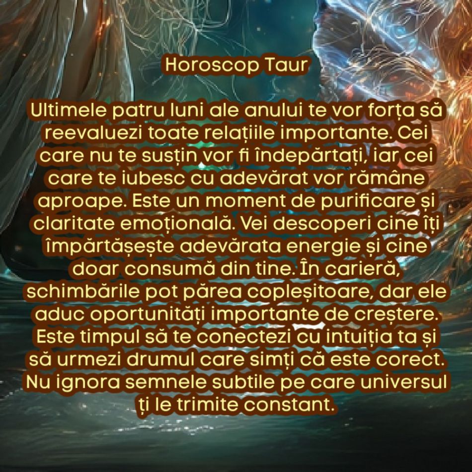 Horoscopul ultimelor 4 luni ale anului. Divinitatea vrea să ne rescriem viața. Universul ne zguduie sufletele până la rădăcini