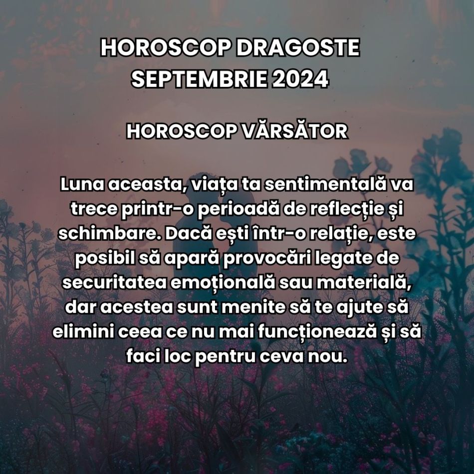 Horoscop dragoste septembrie 2024: Prima lună de toamnă aduce un val masiv de fluctuații emoționale, dar și regăsiri romantice