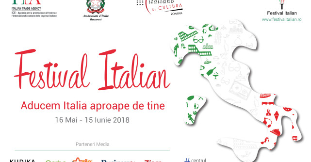 Festivalul Italian la București, ediția 2018 16 mai-15 iunie 2018 „Aducem Italia aproape de tine”