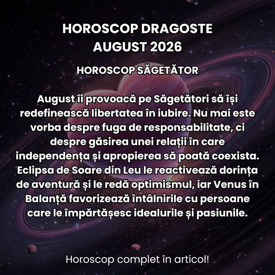 Horoscop dragoste august 2026: Eclipsele karmice din această lună pun iubirea la noi încercări! Cine se desparte și se împacă? 