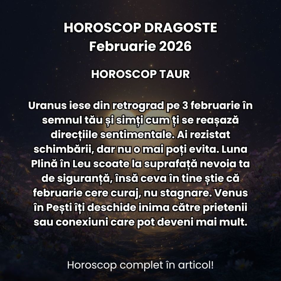 Horoscop Dragoste Februarie 2026: În luna iubirii, eclipsa ne prinde cu alegeri grele: dragostea din trecut vs. cea din prezent