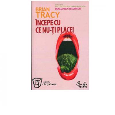 Eat That Frog: Incepe cu ce nu-ti place