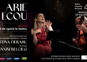 Ultima seară de operă ARIE ȘI ECOU, cu soprana Cristina Fieraru, la Teatrul Coquette