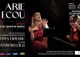 Ultima seară de operă ARIE ȘI ECOU, cu soprana Cristina Fieraru, la Teatrul Coquette