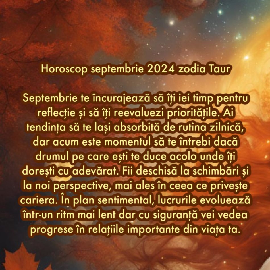 Horoscop septembrie 2024. Primim șanse noi la fericire. Acum accesăm capitolul în care visurile chiar se împlinesc