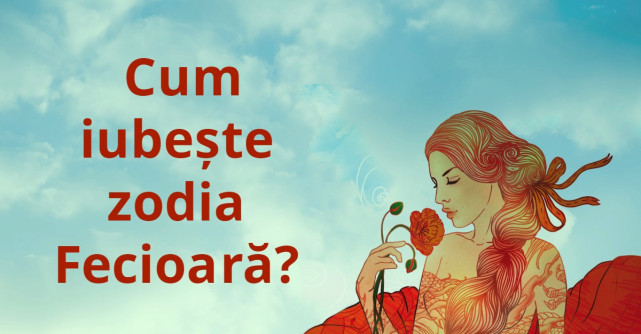 Cum iubeste zodia Fecioara? 