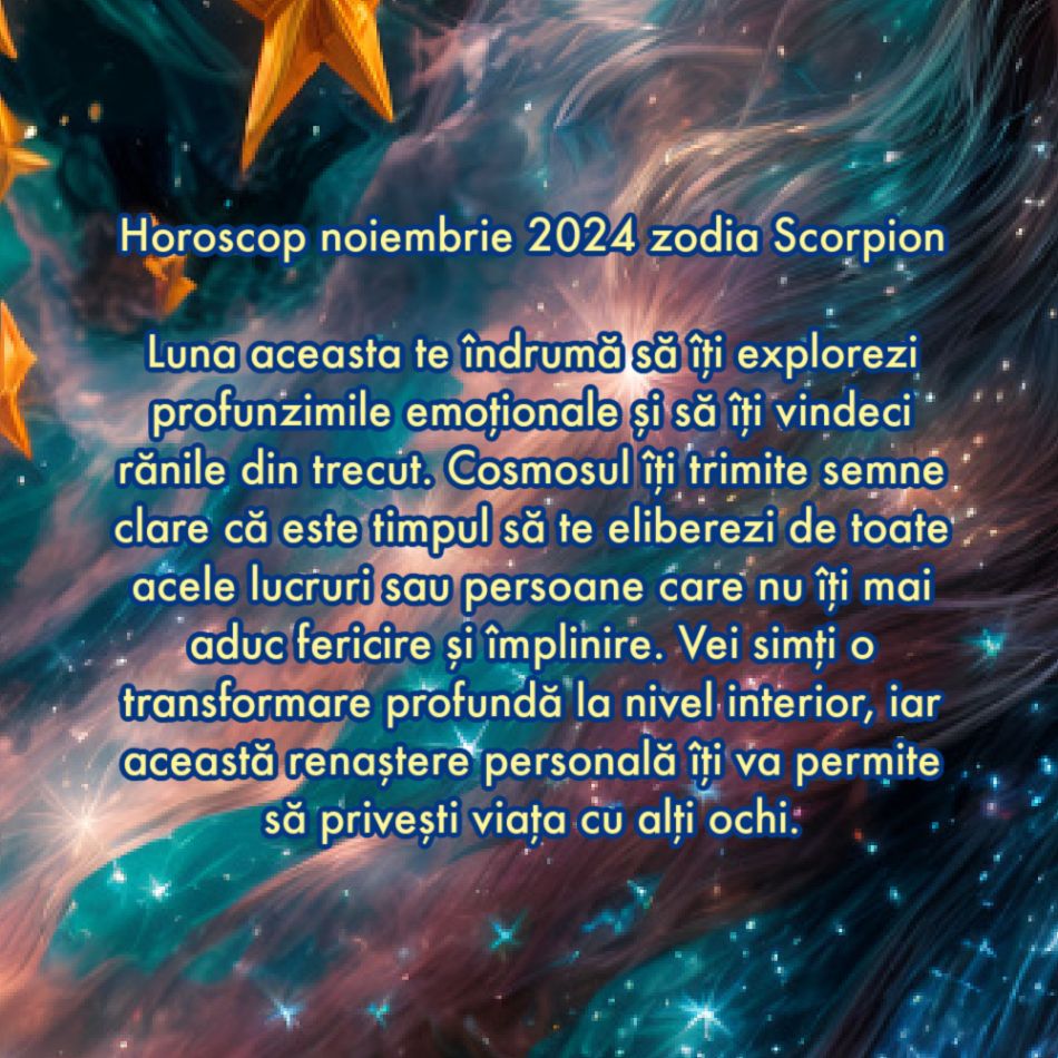 Horoscop noiembrie 2024: Cosmosul și Divinitatea își unesc forțele pentru noi. Ne este deschisă calea către fericire