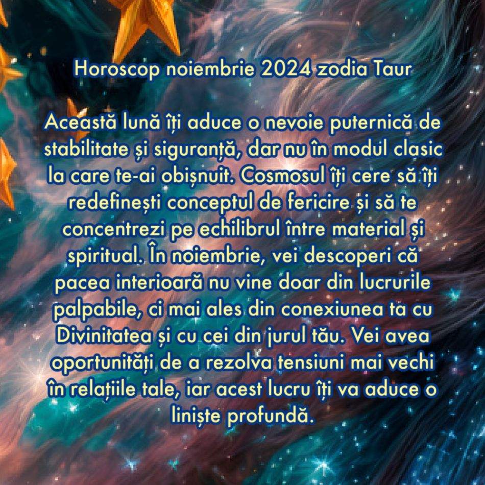 Horoscop noiembrie 2024: Cosmosul și Divinitatea își unesc forțele pentru noi. Ne este deschisă calea către fericire