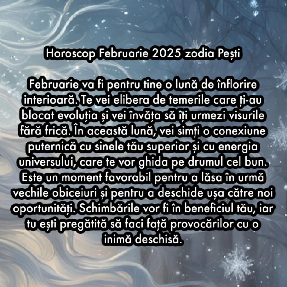 Horoscop Februarie 2025. Ultima lună de iarnă ne scoate din întuneric. Renunțăm la frici și visăm la schimbare