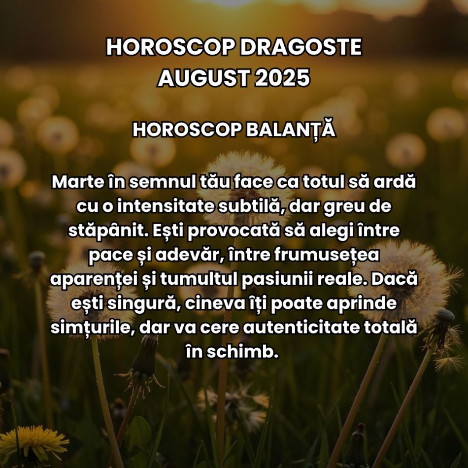Horoscop Dragoste August 2025: Iubirea vine cu claritate brutală. Relațiile sunt provocate de neînțelegeri, amânări, temeri