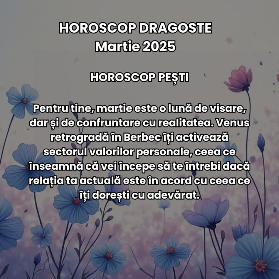 Horoscop Dragoste Martie 2025: Pasiune, decizii și teste karmice aduse de sezonul eclipselor + Venus și Mercur retrograd. 