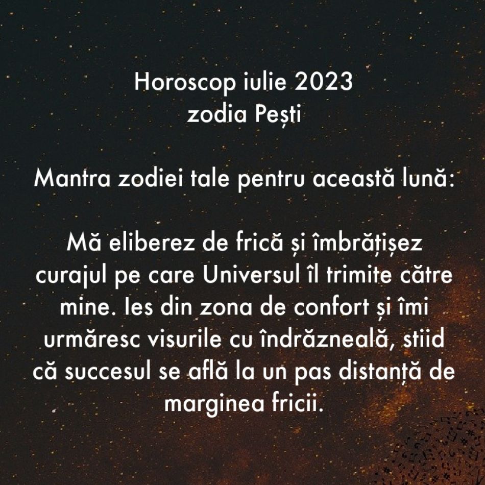 Horoscop spiritual: Mantra zodiei tale pentru luna iulie 2023