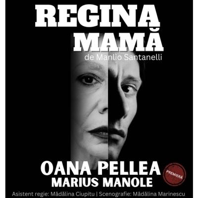 Regina mamă – Oana Pellea și Marius Manole în cel mai emoționant duet scenic al toamnei