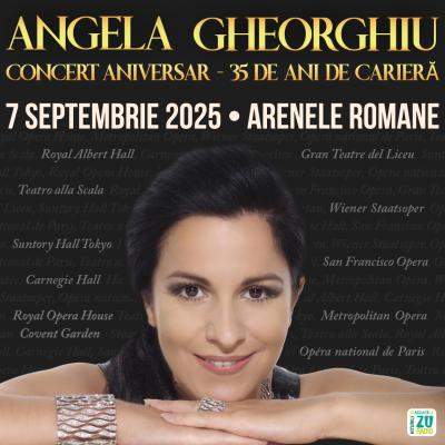 Soprana Angela Gheorghiu - 35 de ani de carieră internațională și aniversarea zilei de naștere, într-un concert grandios