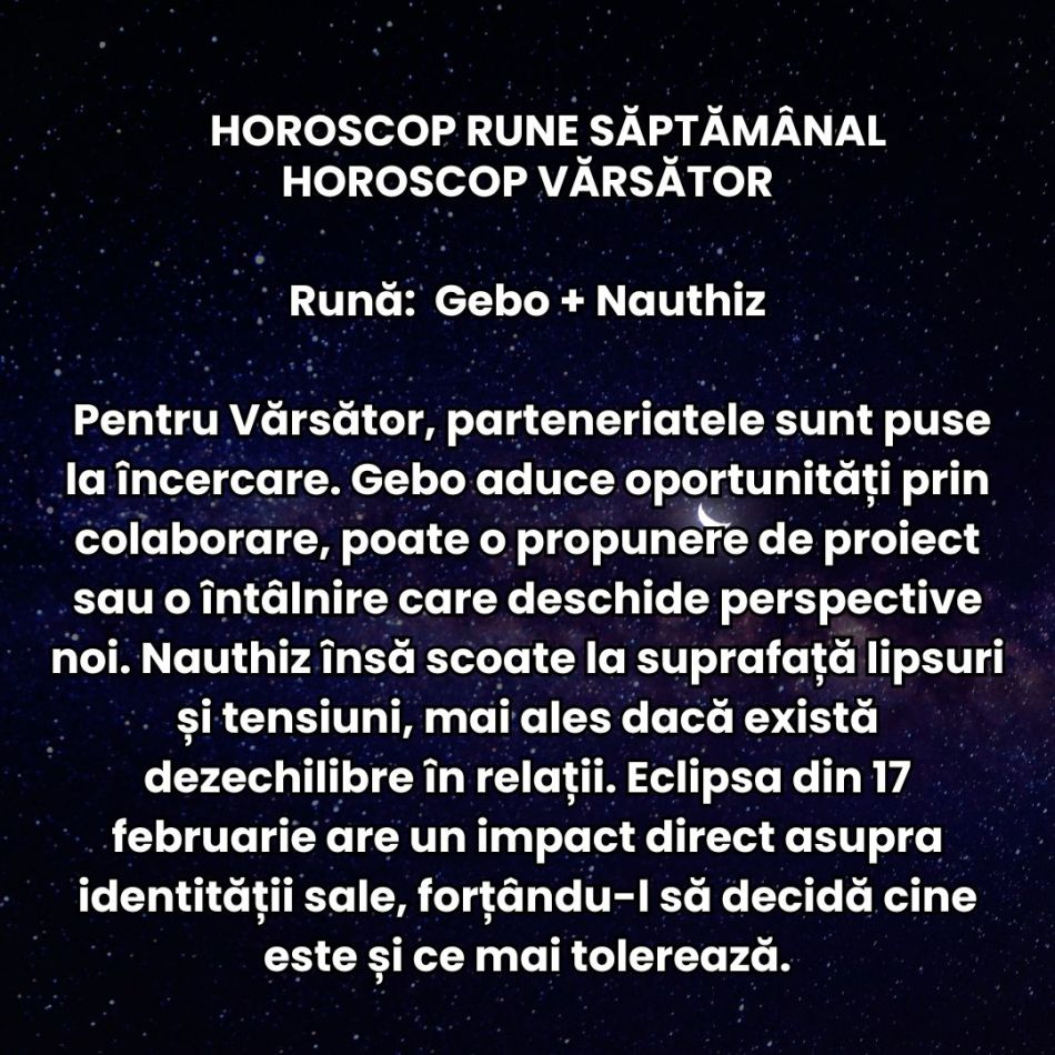 Horoscop Rune săptămâna 16-22 februarie 2026: Energia schimbării ne zdruncină complet și trăim momente inevitabile