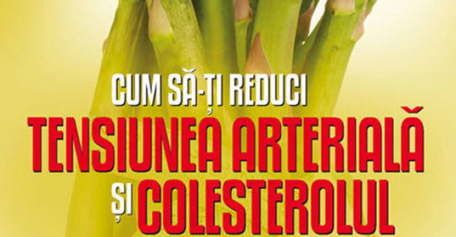 Dieta DASH. Cum sa-ti reduci tensiunea arteriala si colesterolul fara medicamente