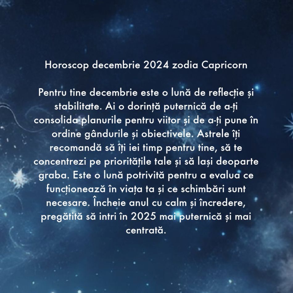 Horoscop Decembrie 2024. Zarurile au fost aruncate. Suntem chemați de către Divinitate să ne înțelegem destinul