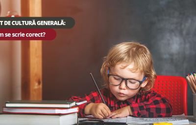 Test de cultura generala: Cum se scrie corect?