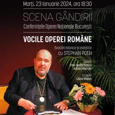 Conferința „VOCILE OPEREI ROMÂNE. Evocări istorice și estetice”  STEPHAN POEN, invitat la SCENA GÂNDIRII 