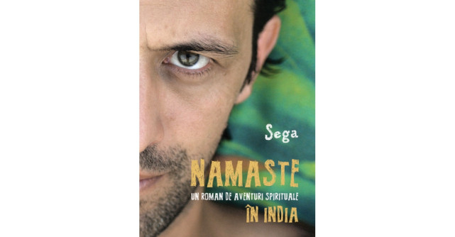 Namaste. Un roman de aventuri spirituale in India