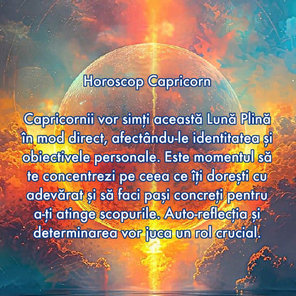 21 Iulie: Luna Plină în Capricorn are energia a 100 de Luni: Ne luăm inima în dinți și trecem la o nouă etapă a vieții noastre