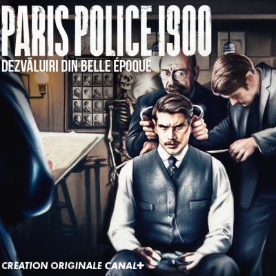 FOCUS SAT TV te invită în culisele întunecate ale epocii de aur franceze în noul serial Paris Police 1900