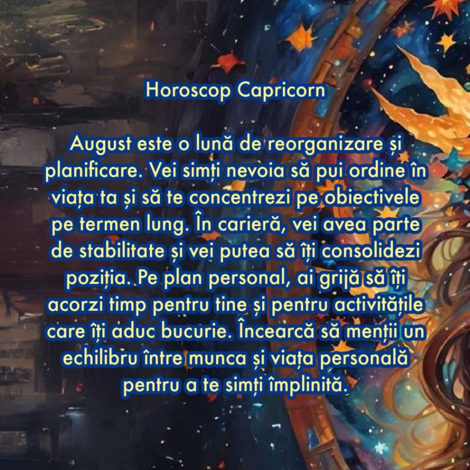 Horoscop august 2024. Ultima lună de vară aduce miracole în viețile noastre. A venit timpul. Aceasta este noul nostru destin