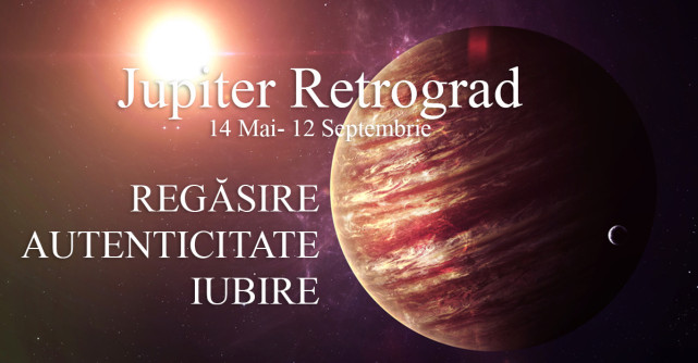 Jupiter retrograd: Alarmă astrologică pentru Regăsire, Autenticitate, Iubire