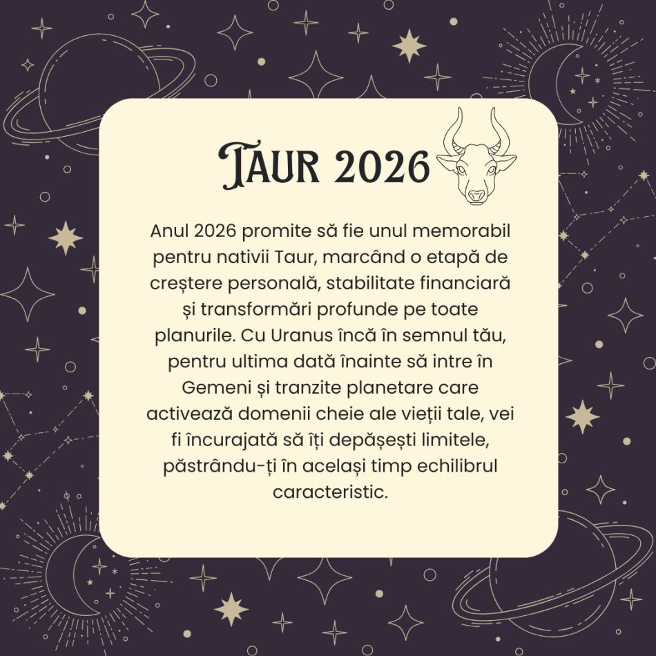 Horoscop TAUR 2026 – Ștergi barierele dintre dorință și realitate și scapi de obstacolele autoimpuse 