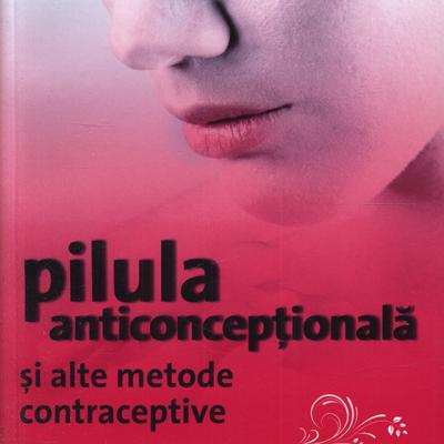 Pilula anticonceptionala si alte metode contraceptive