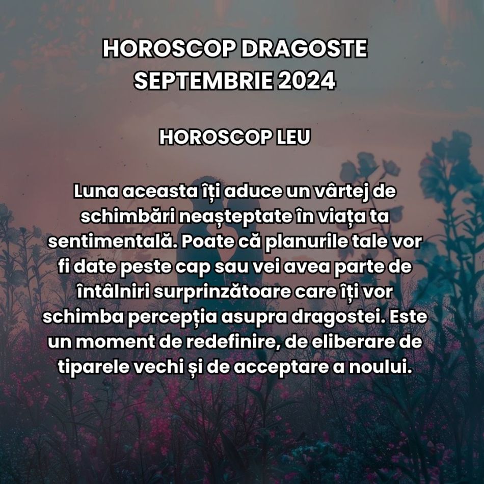 Horoscop dragoste septembrie 2024: Prima lună de toamnă aduce un val masiv de fluctuații emoționale, dar și regăsiri romantice