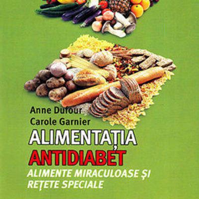 Alimentatia antidiabet. Alimente miraculoase si retete speciale